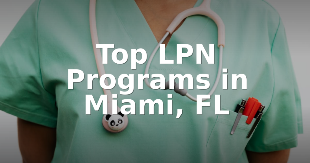 Best LPN Programs in Miami, FL (2026 Rankings) - Top Nursing