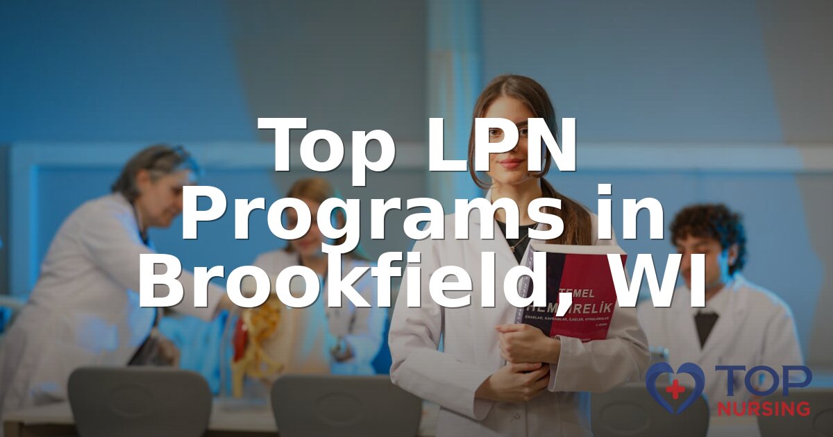 Best LPN Programs in Brookfield, WI (2026 Rankings)