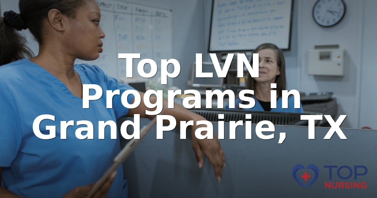 Best LVN Programs in Grand Prairie, TX (2026 Guide)