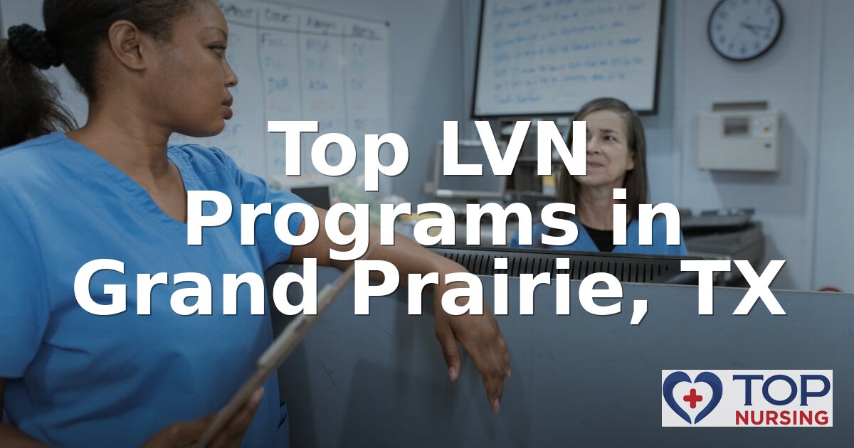 Best LVN Programs in Grand Prairie, TX (2026 Guide)
