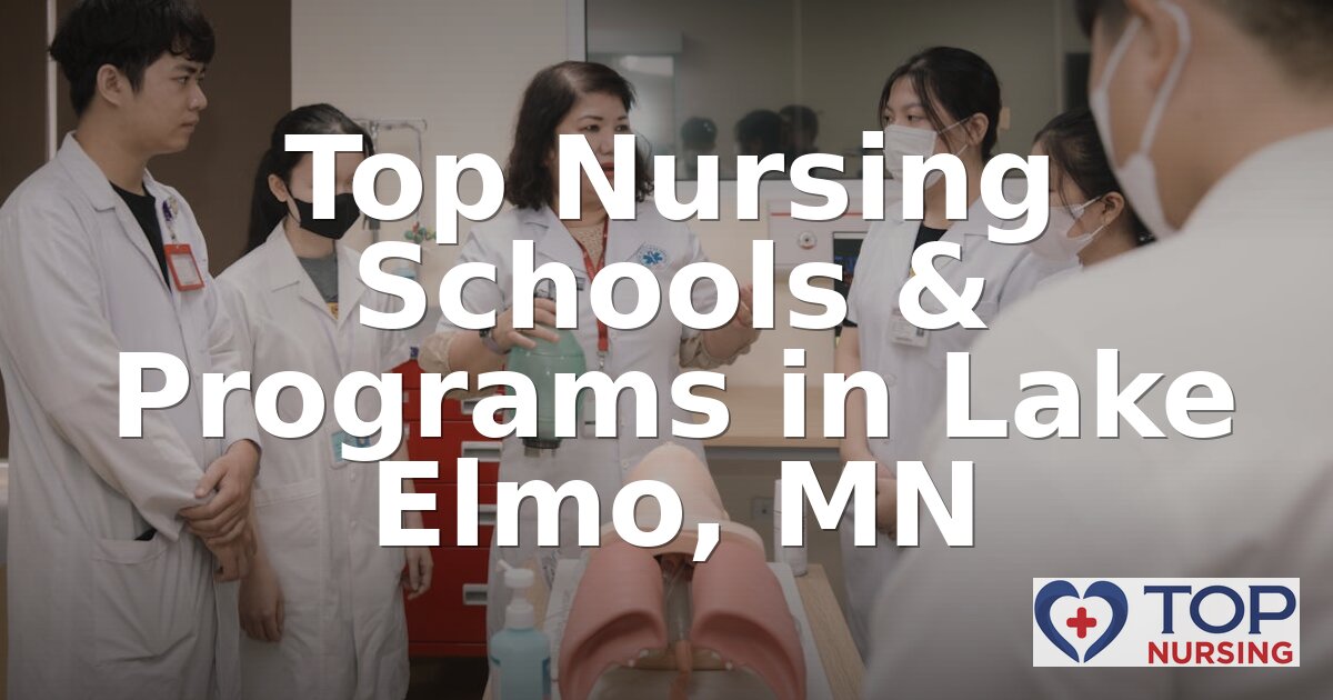 Best Nursing Schools Near Lake Elmo, MN | 2026 Rankings