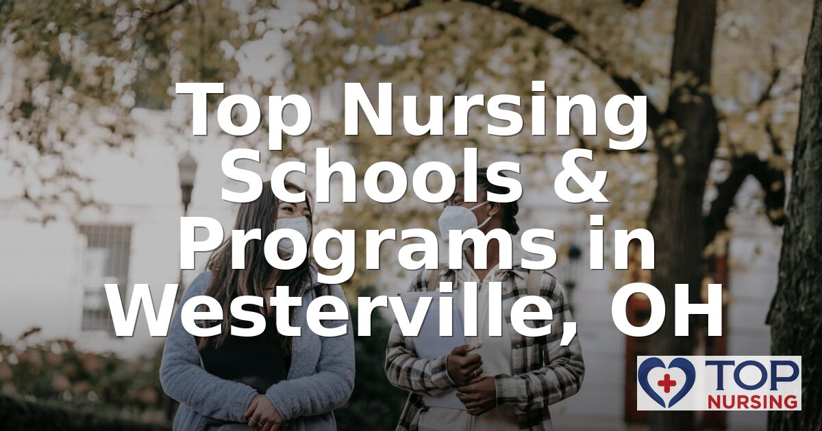 Best Nursing Schools in Westerville, OH | 2026 Rankings