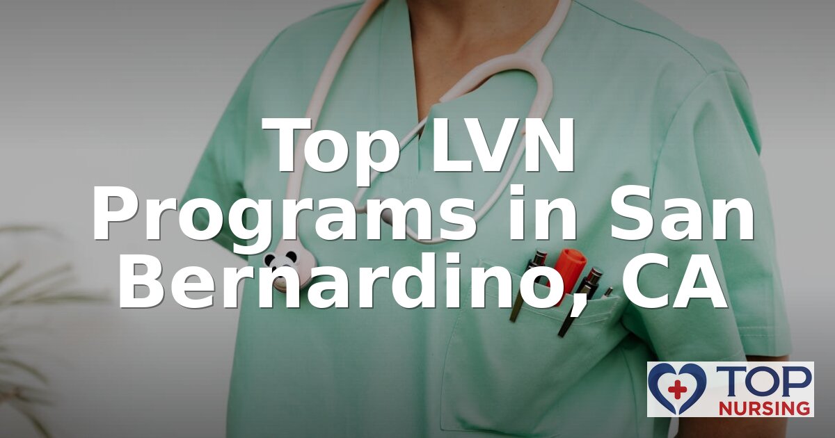 Best LVN Programs in San Bernardino, CA (2026 Rankings)