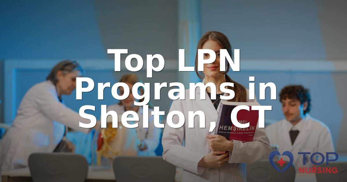 Best LPN Programs in Shelton, CT (2026 Rankings)
