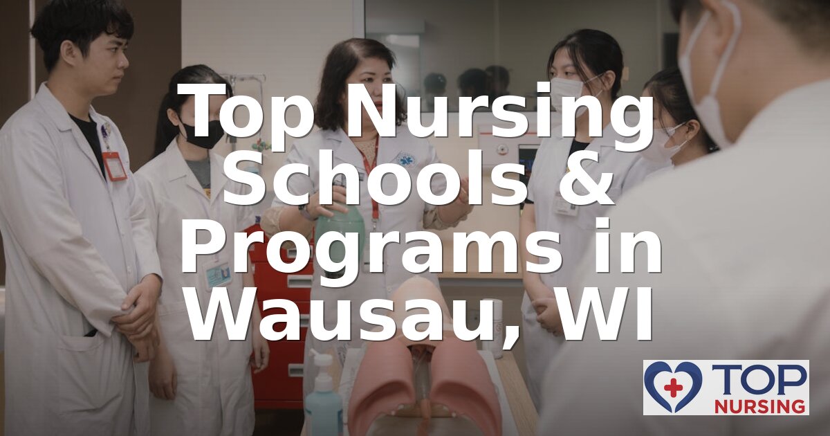 Best Nursing Schools & BSN Programs in Wausau, WI (2026)