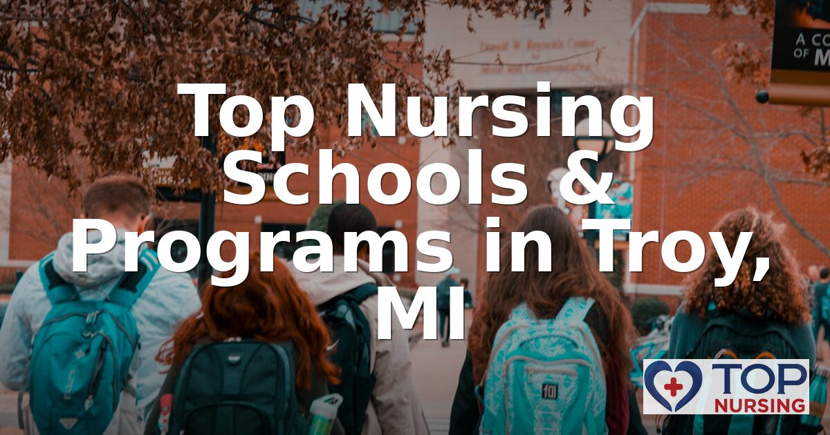 Best Nursing Schools in Troy, MI (2026 BSN Rankings)