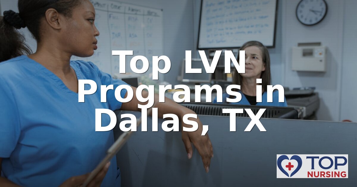 Best LVN Programs in Dallas, TX (2026 Rankings)