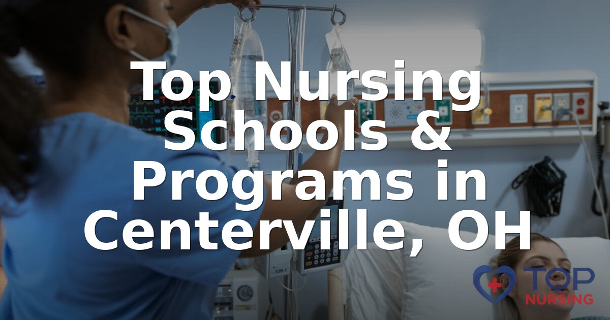 Best Nursing Schools in Centerville, OH | 2026 Rankings