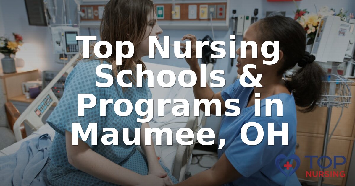 Best Nursing Schools in Maumee, OH | 2026 BSN Programs
