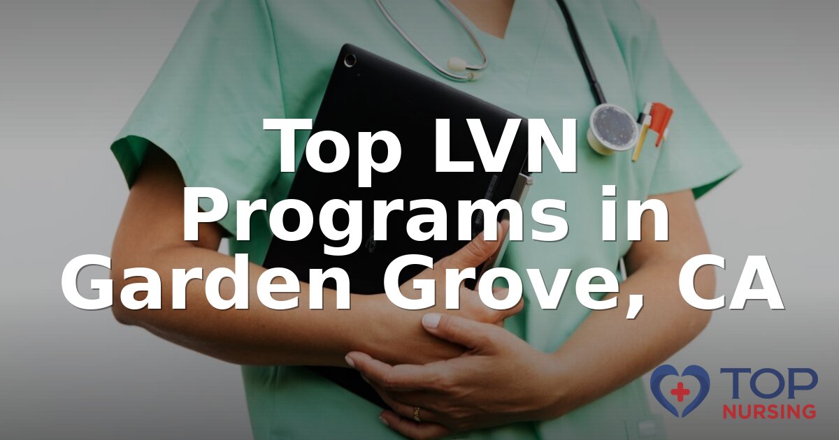 Best LVN Programs in Garden Grove, CA (2026 Rankings)