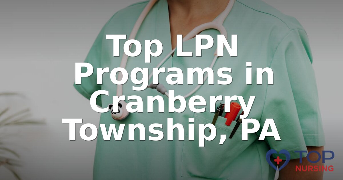 Best LPN Programs Near Cranberry Township, PA (2026)