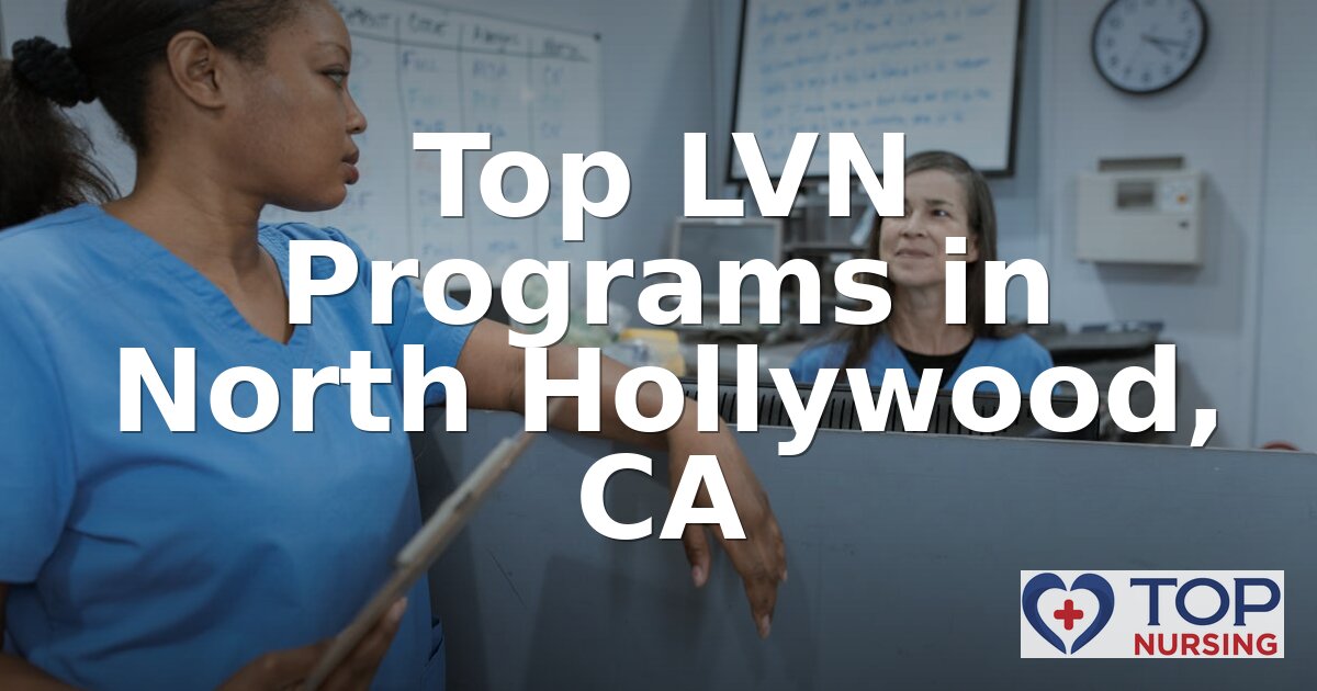 Best LVN Programs in North Hollywood, CA (2026 Rankings)