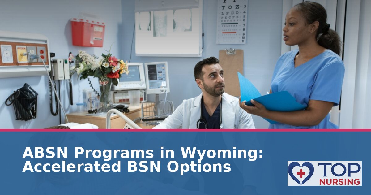 Best ABSN Programs in Wyoming: Top Accelerated BSNs