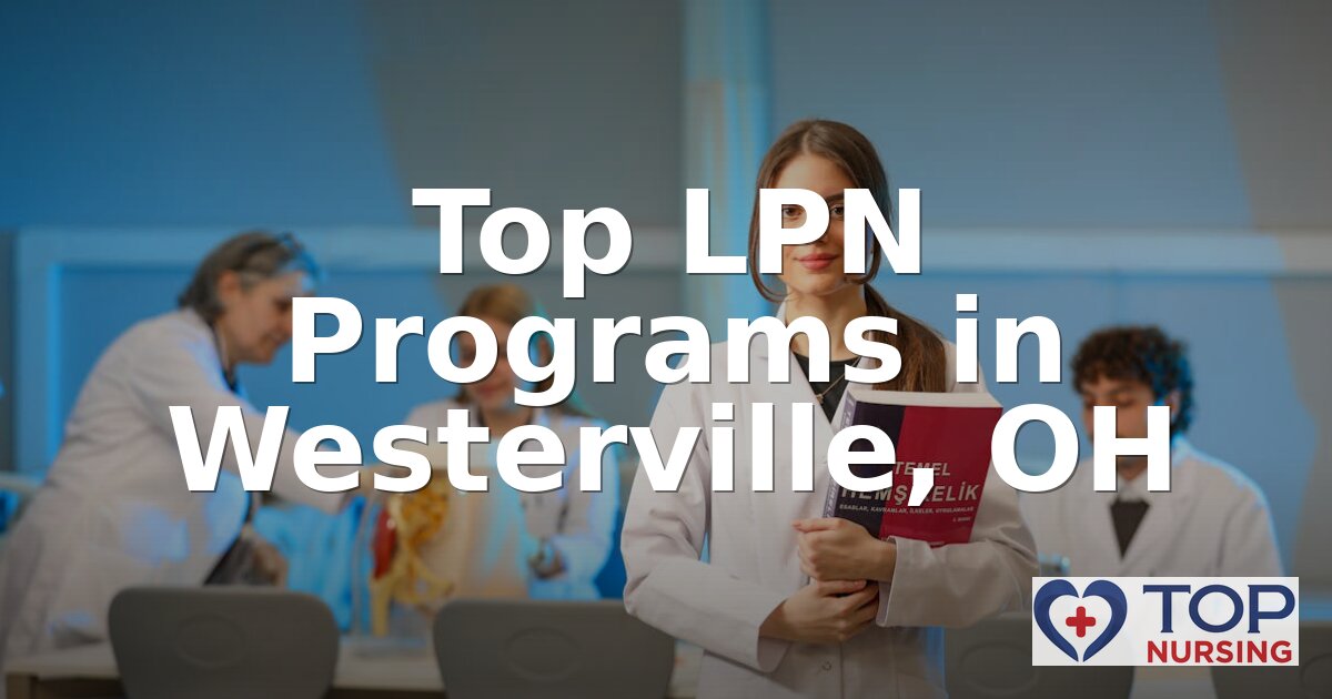 Best LPN Programs in Westerville, OH (2026 Rankings)