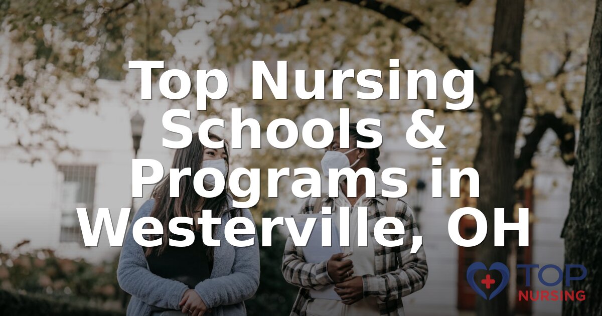 Best Nursing Schools in Westerville, OH | 2026 Rankings