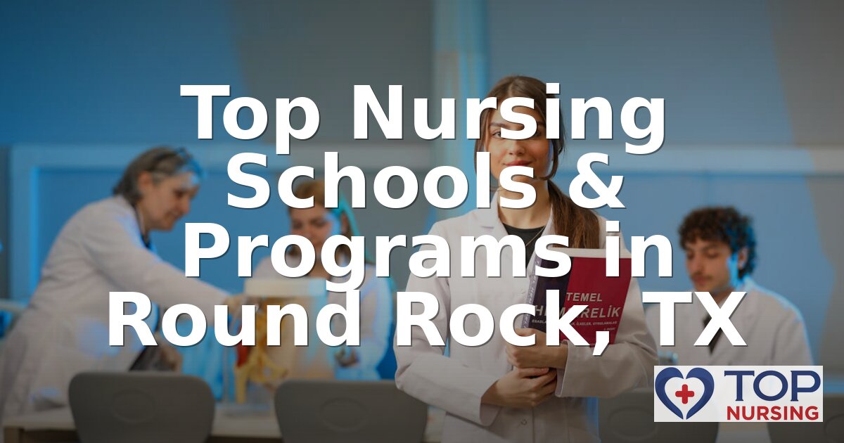 Best Nursing Schools in Round Rock, TX | 2026 BSN Guide