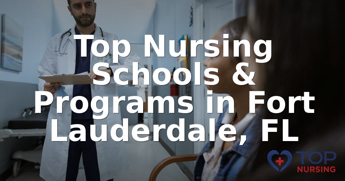 Best Nursing Schools in Fort Lauderdale, FL (2026 Rankings)