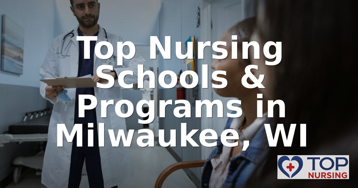 Best Nursing Schools in Milwaukee, WI – 2026 Rankings
