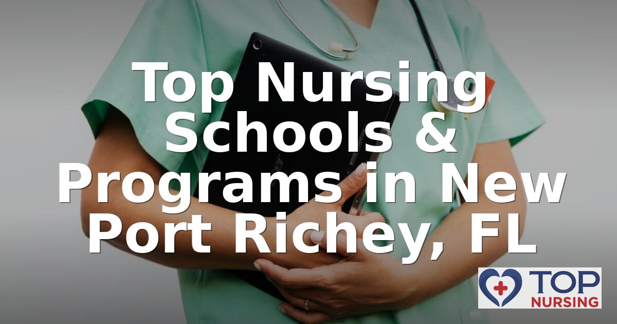 Best Nursing Schools in New Port Richey, FL (2026 Guide)