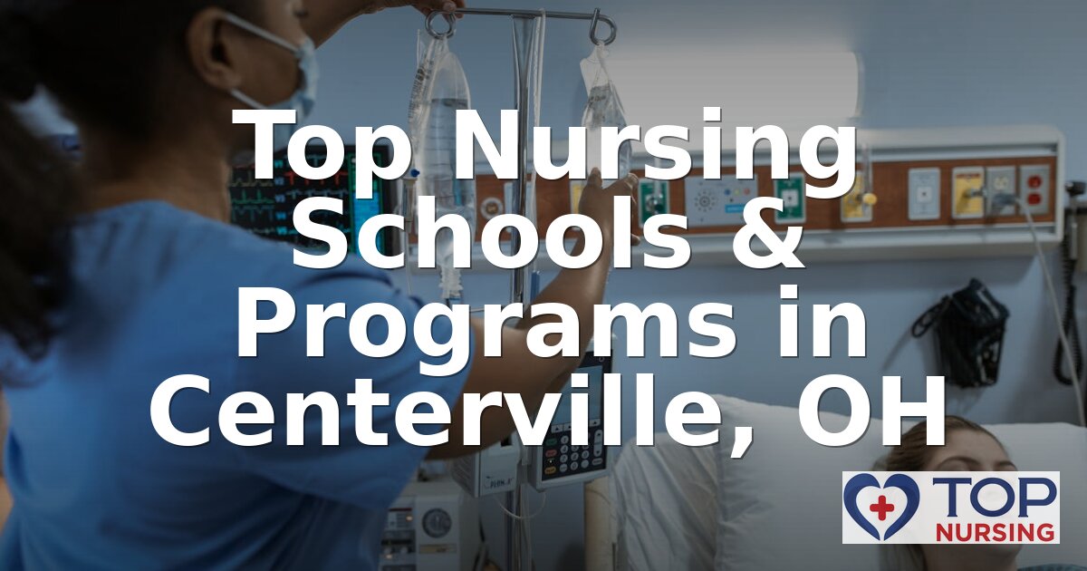 Best Nursing Schools in Centerville, OH | 2026 Rankings