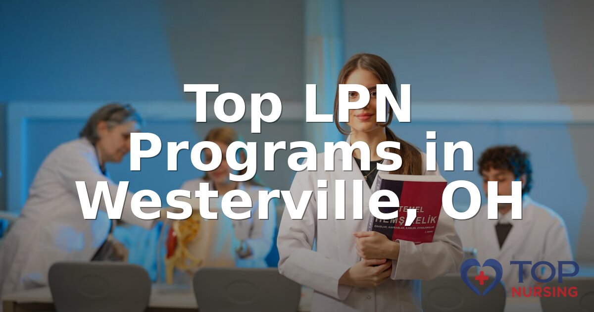 Best LPN Programs in Westerville, OH (2026 Rankings)