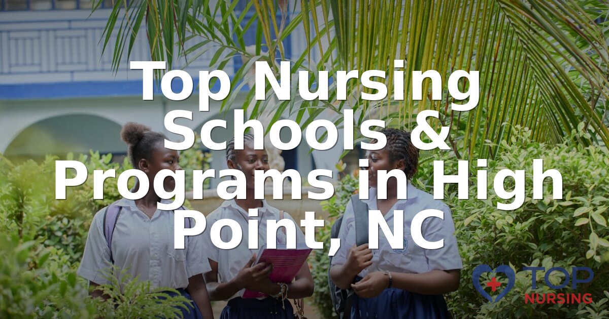 Best Nursing Schools in High Point, NC | 2026 BSN Guide