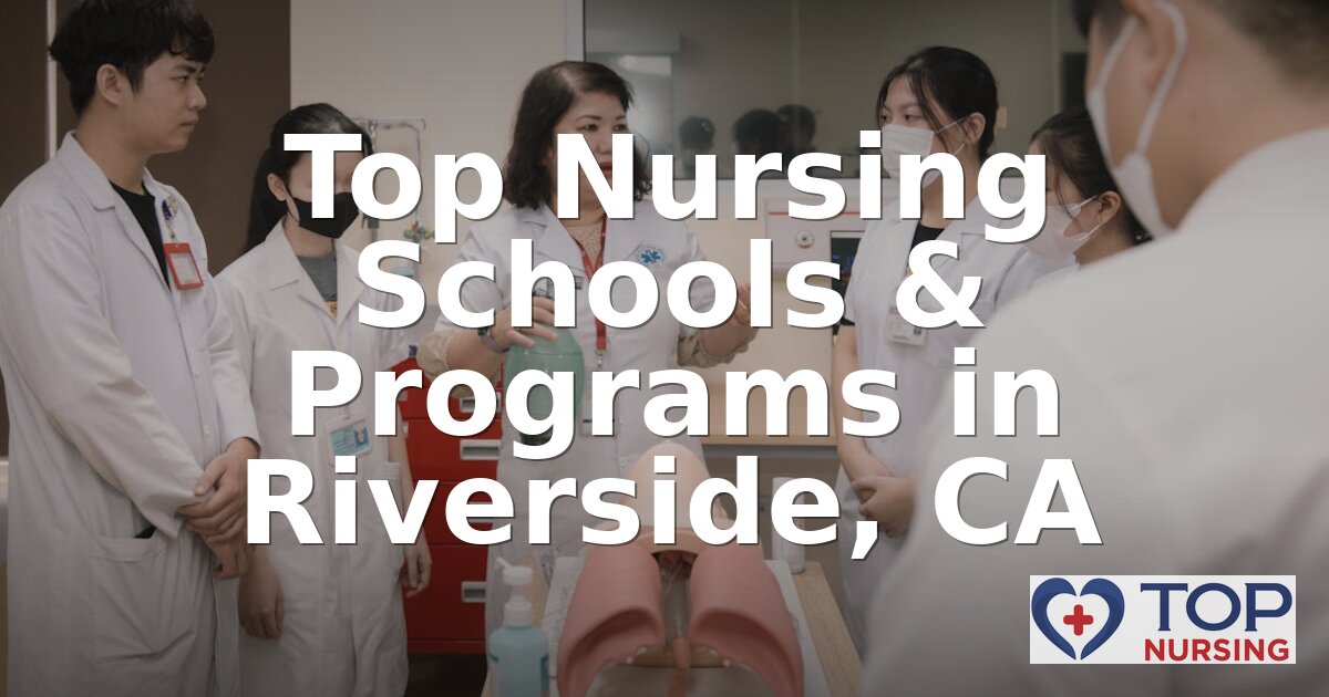 Best Nursing Schools in Riverside, CA (2026 Rankings)