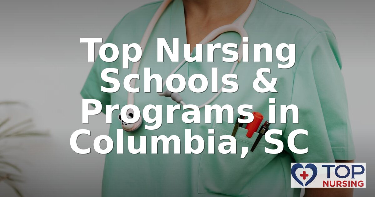 Best Nursing Schools in Columbia, SC | 2026 Rankings