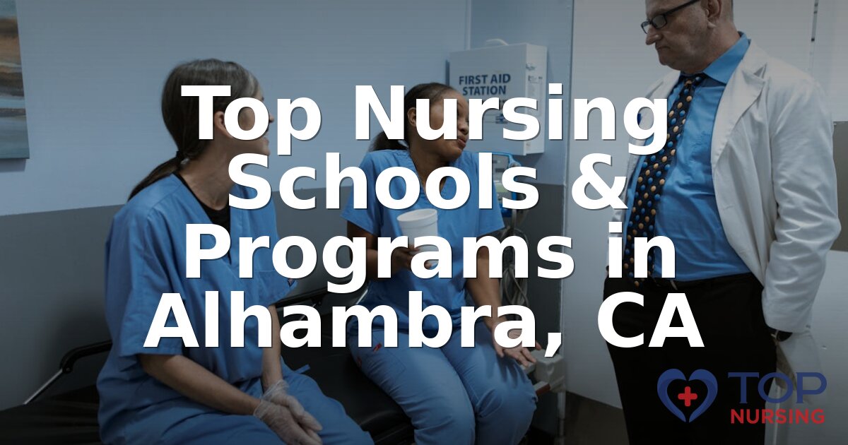 Best Nursing Schools in Alhambra, CA | 2026 BSN Rankings