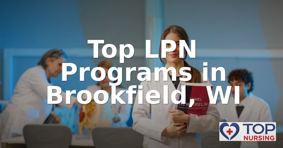 Best LPN Programs in Brookfield, WI (2026 Rankings)