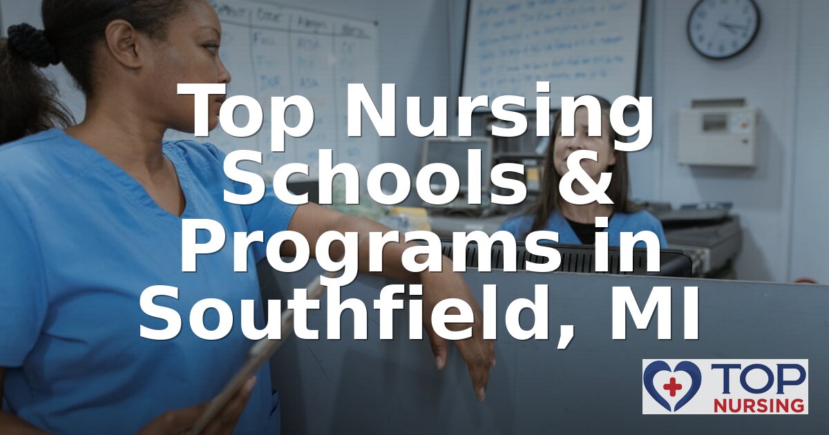 Best Nursing Schools in Southfield, MI (2026 Rankings)