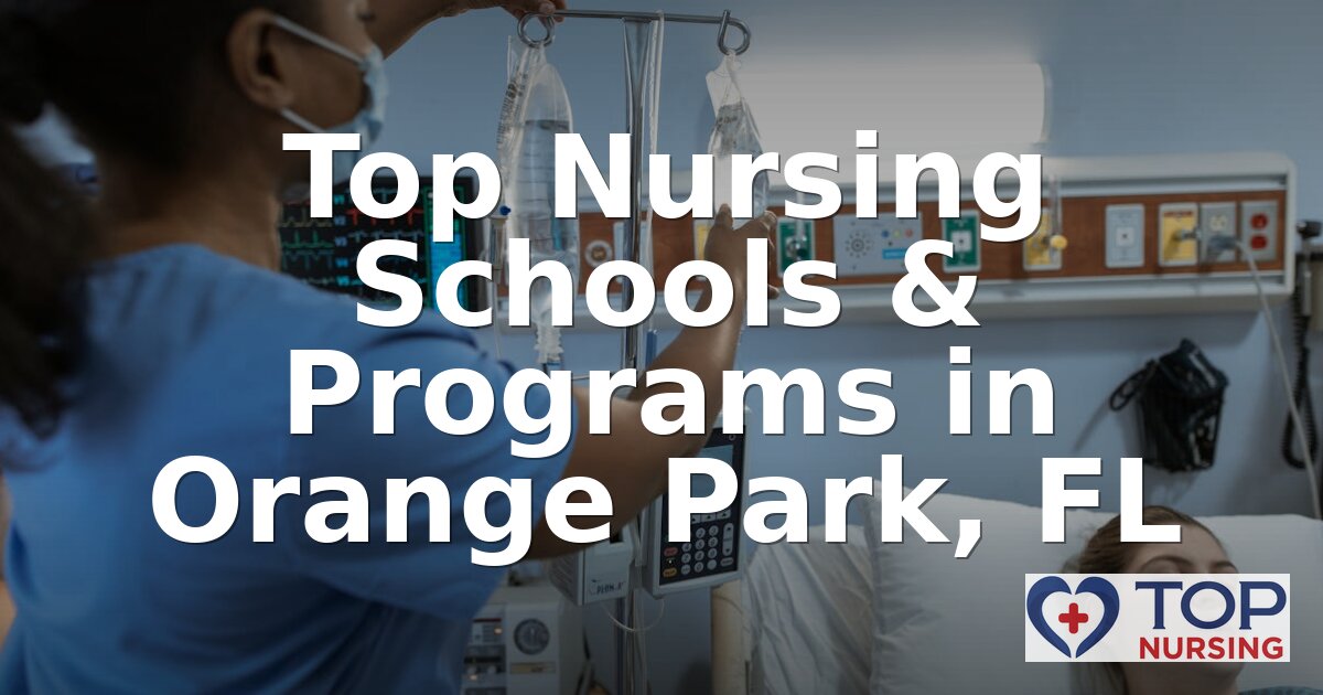 Best Nursing Schools in Orange Park, FL | 2026 Rankings
