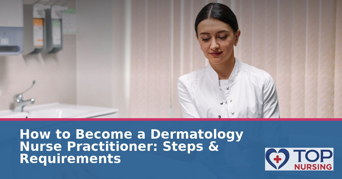 How to Become a Dermatology Nurse Practitioner (2026)