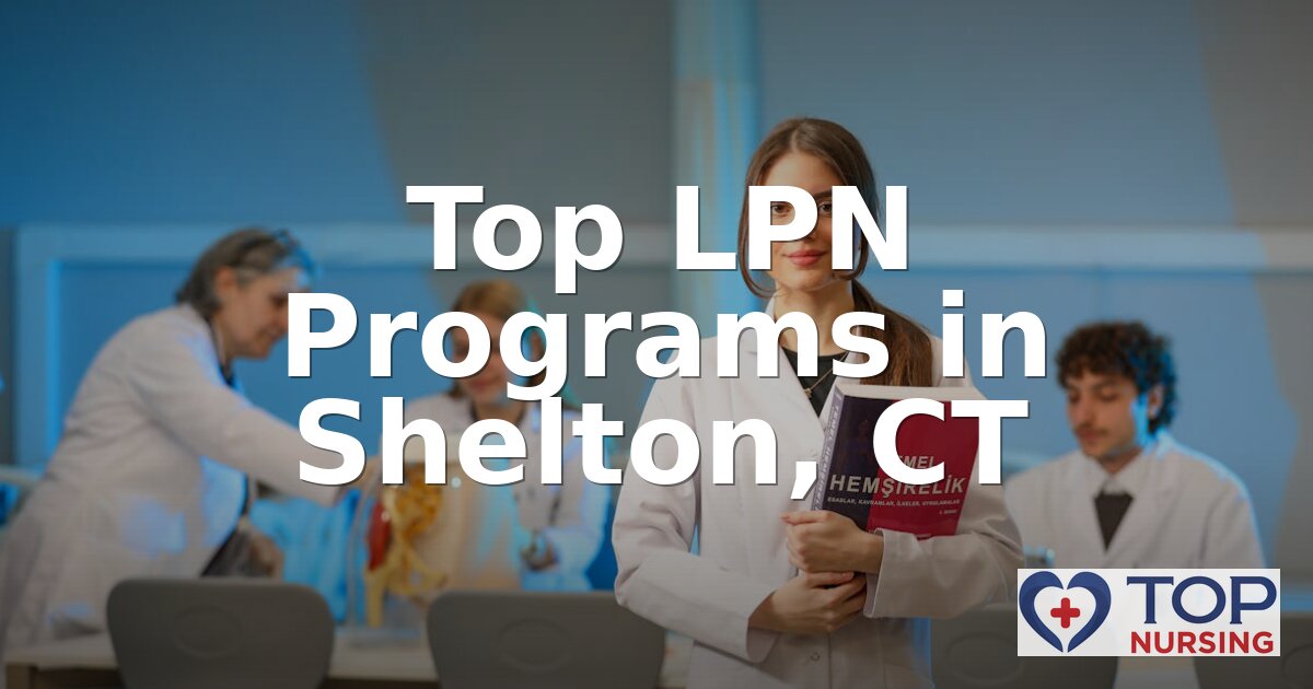 Best LPN Programs in Shelton, CT (2026 Rankings)