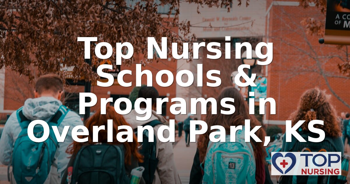 Best Nursing Schools in Overland Park, KS (2026 Rankings)