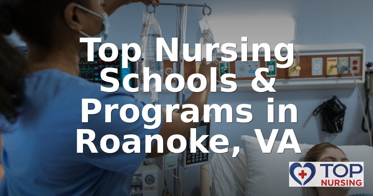 Best Nursing Schools in Roanoke, VA (2026 Rankings)