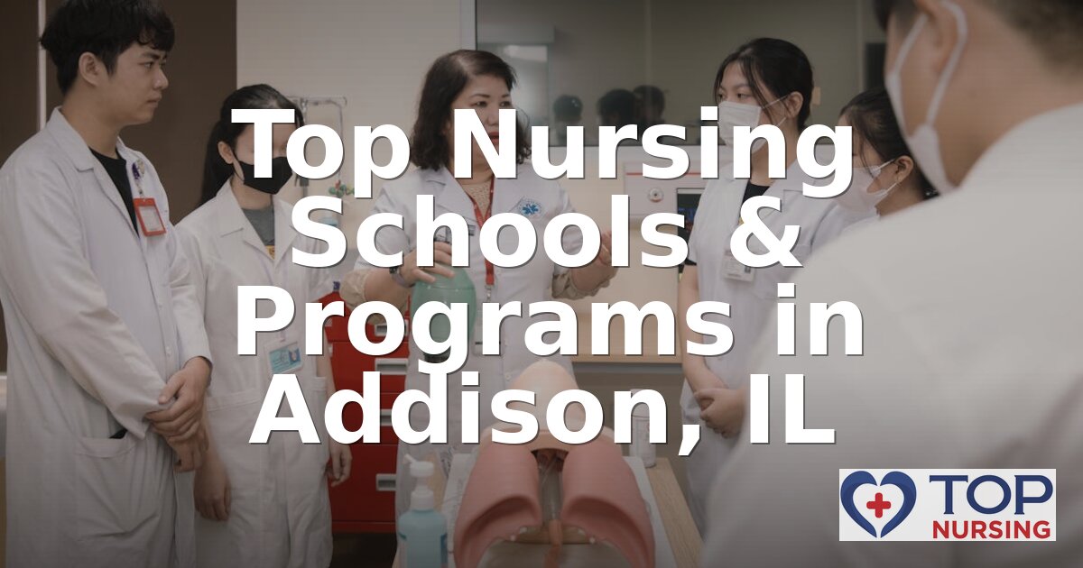 Best Nursing Schools in Addison, IL | 2026 BSN Rankings