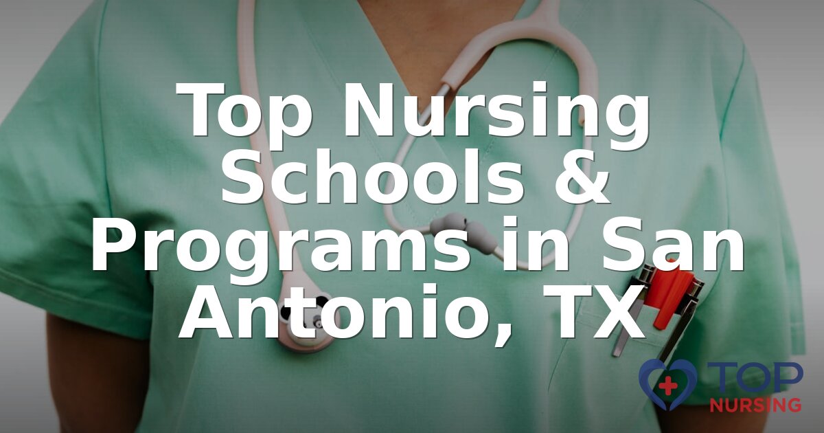 Best Nursing Schools in San Antonio, TX (2026 Rankings)
