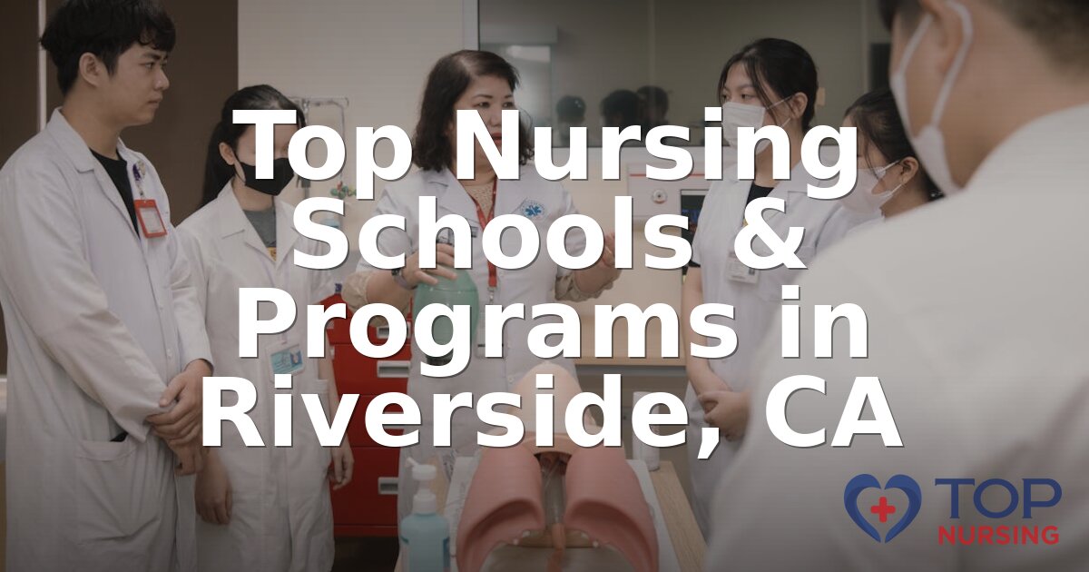 Best Nursing Schools in Riverside, CA (2026 Rankings)