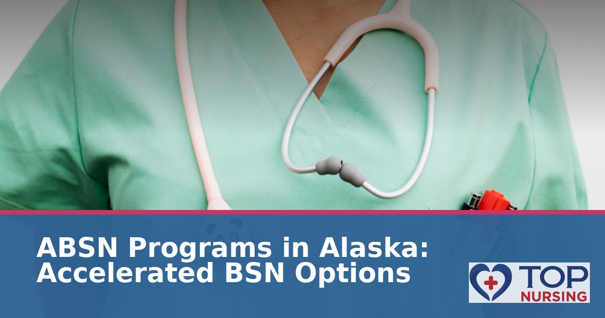 Best ABSN Programs for Alaska Students: Online & Hybrid