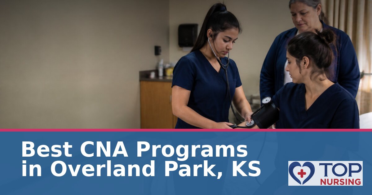 CNA Schools in Overland Park, KS: Classes, Costs & Exams