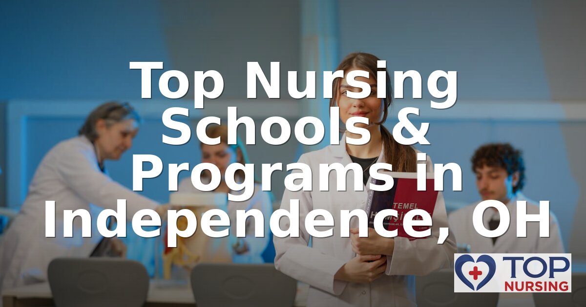 Best Nursing Schools Near Independence, OH | 2026 Rankings