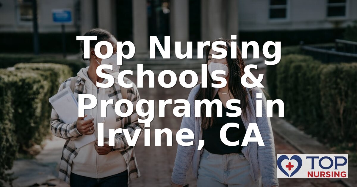 Best Nursing Schools in Irvine, CA | 2026 BSN Rankings