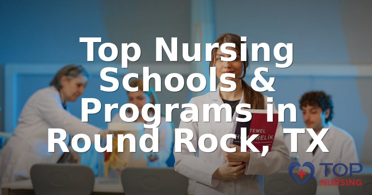 Best Nursing Schools in Round Rock, TX | 2026 BSN Guide