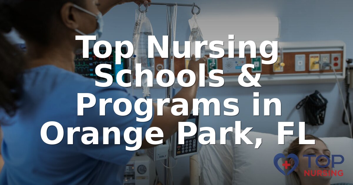 Best Nursing Schools in Orange Park, FL | 2026 Rankings
