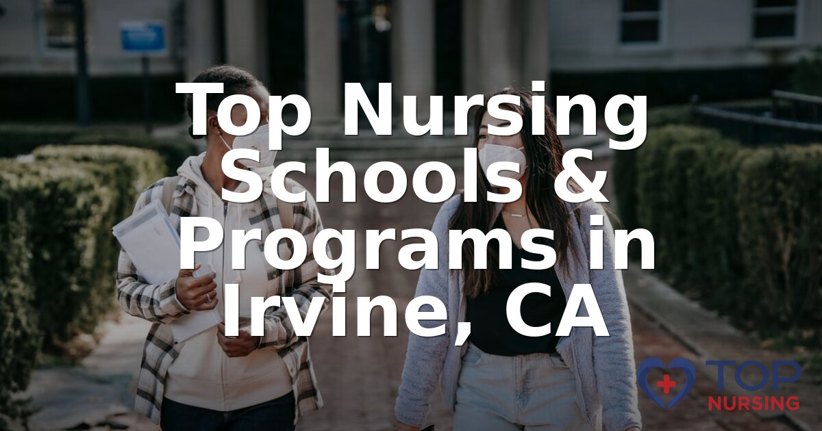 Best Nursing Schools in Irvine, CA | 2026 BSN Rankings