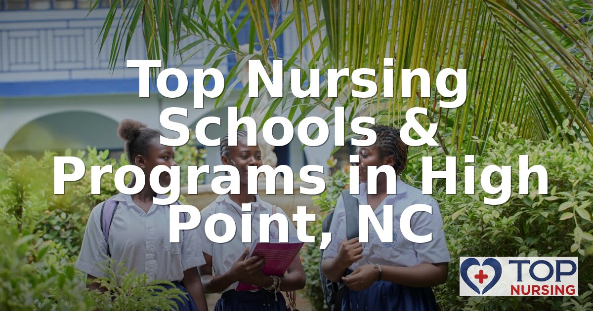 Best Nursing Schools in High Point, NC | 2026 BSN Guide