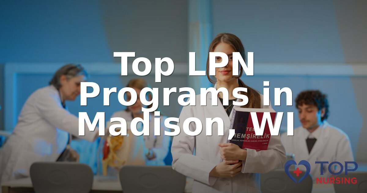 Best LPN Programs in Madison, WI (2026 Rankings)