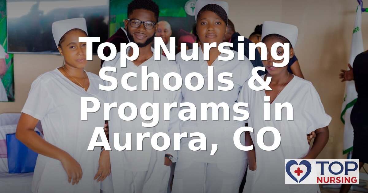 Best Nursing Schools in Aurora, CO (2026 Rankings)
