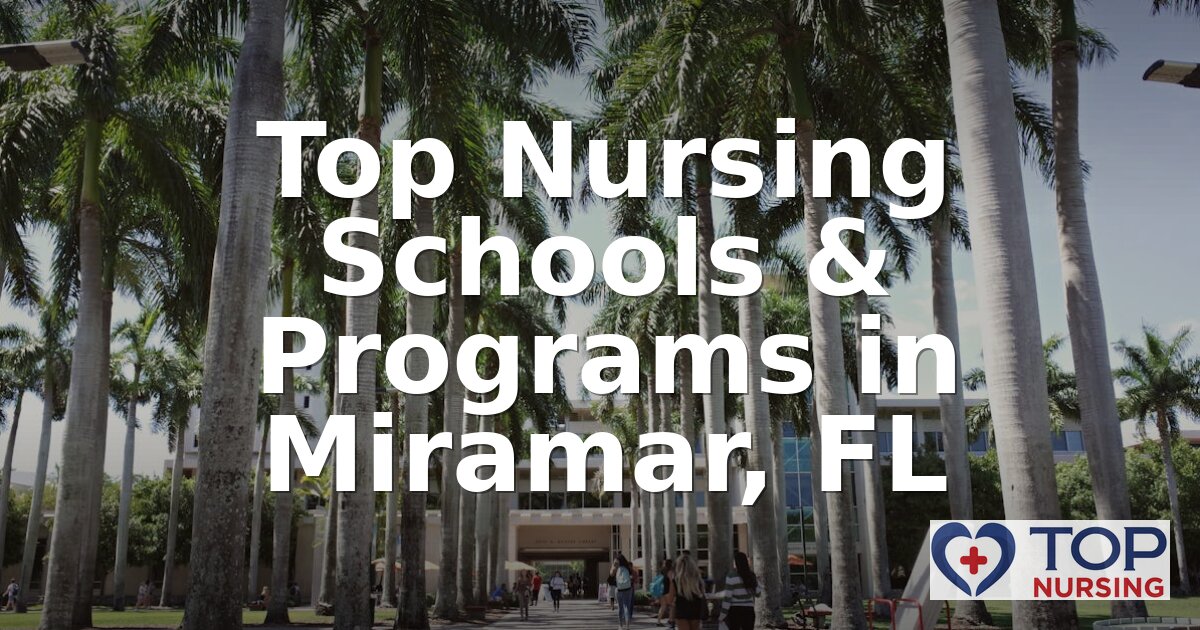 Best Nursing Schools in Miramar, FL | 2026 BSN Rankings